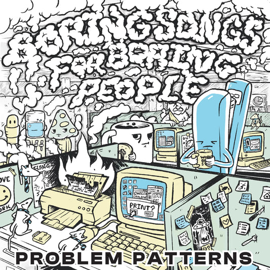Problem Patterns – Boring Songs for Boring People
